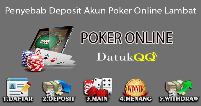 Penyebab Deposit Akun Poker Online Lambat